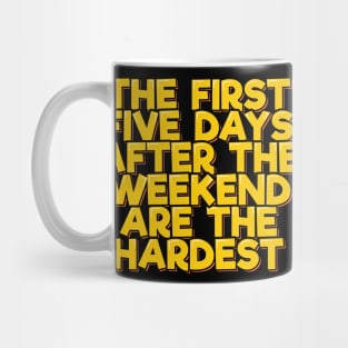 The First Five Days After the Weekend Are the Hardest Mug